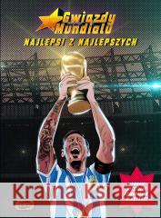 Najlepsi z najlepszych, Gwiazdy Mundialu Tomasz Gawędzki 9788367246088 Arena - książka