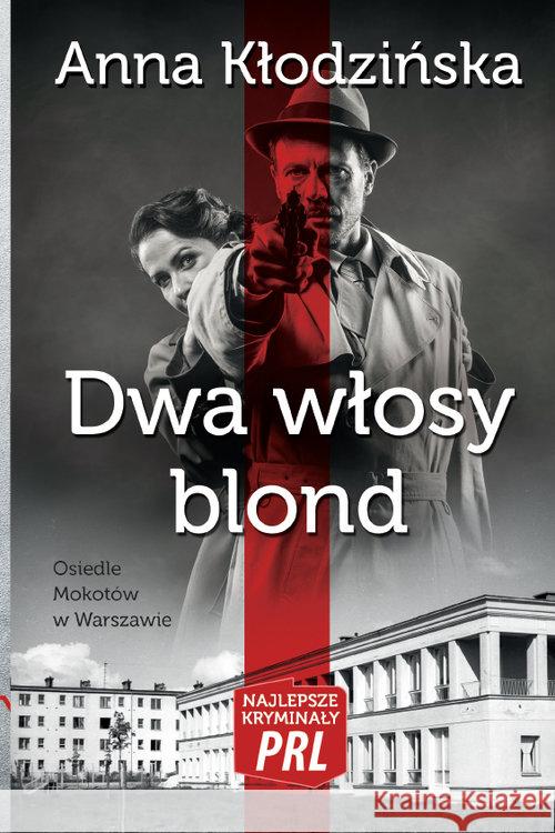 Najlepsze kryminały PRL. Dwa włosy blond Kłodzińska Anna 9788365499028 Ciekawe Miejsca - książka