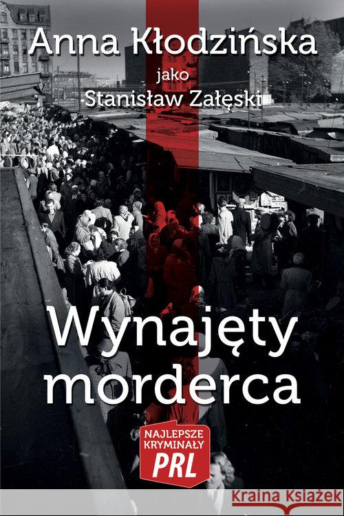 Najlepsze kryminały PRL. Wynajęty morderca Kłodzińska Anna 9788366371880 Ciekawe Miejsca - książka