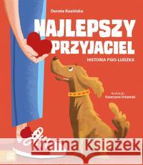 Najlepszy przyjaciel. Historia psio-ludzka Dorota Kozińska, Katarzyna Urbaniak 9788382993370 Zielona Sowa - książka