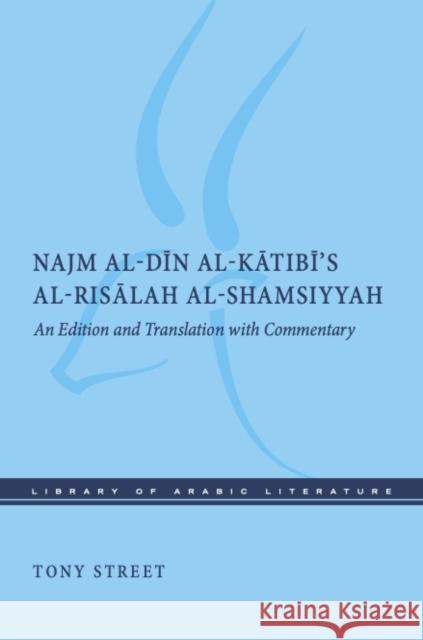 Najm al-Din al-Katibi’s al-Risalah al-Shamsiyyah Tony Street 9781479827527 New York University Press - książka