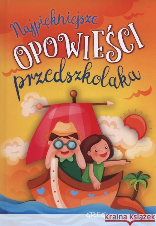 Najpiękniejsze opowieści przedszkolaka Antosiewicz Agnieszka 9788375177459 Greg - książka