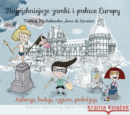 Najpiękniejsze zamki Europy Michałowska Tamara Kersaint Anne 9788377913161 Siedmioróg - książka