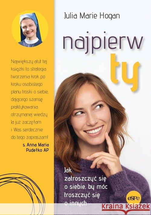 Najpierw ty! Jak zatroszczyć się o siebie.. Hogan Julia Marie 9788382010589 eSPe - książka