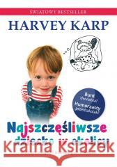 Najszczęśliwsze dziecko w okolicy Harvey Karp, Anna Rosiak 9788366997066 Mamania - książka