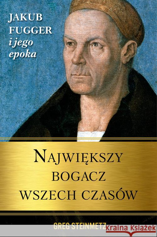 Największy bogacz wszech czasów. Jakub Fugger ... Steinmetz Greg 9788365068972 Studio Emka - książka