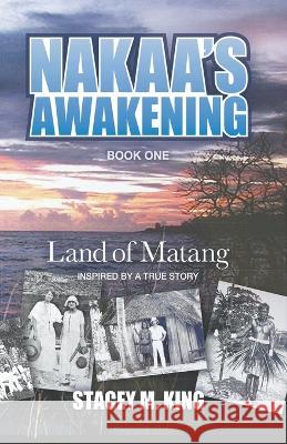 Nakaa\'s Awakening: Land of Matang Stacey M. King 9780645149197 Stacey King - książka