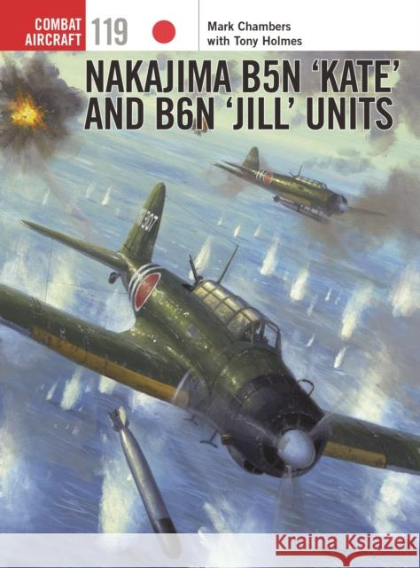 Nakajima B5N ‘Kate’ and B6N ‘Jill’ Units Tony (Editor) Holmes 9781472818744 Osprey Publishing (UK) - książka