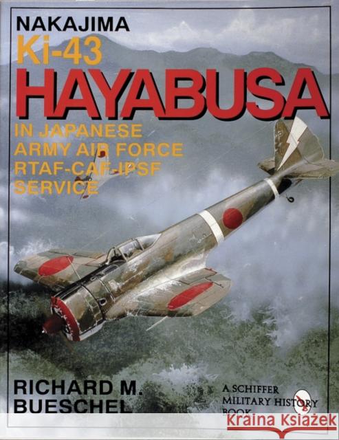 Nakajima Ki-43 Hayabusa: in Japanese Army Air Force RTAF-CAF-IPSF Service Richard M. Bueschel 9780887408045 Schiffer Publishing Ltd - książka