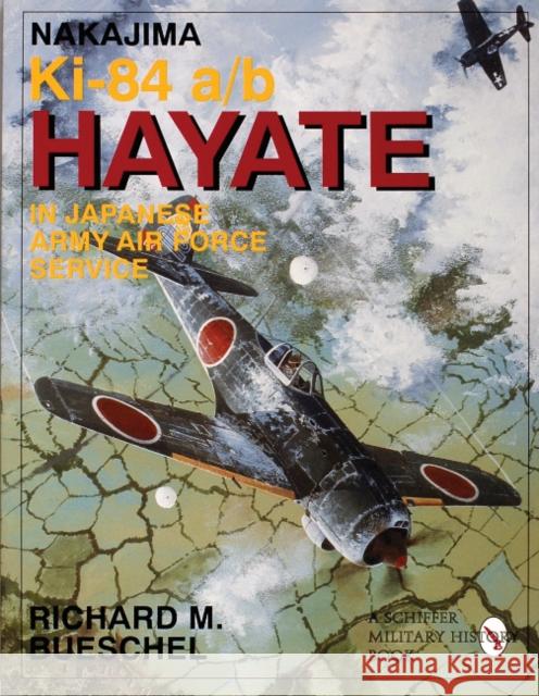 Nakajima Ki-84 A/B Hayate in Japanese Army Air Force Service Bueschel, Richard M. 9780764301490 Schiffer Publishing - książka