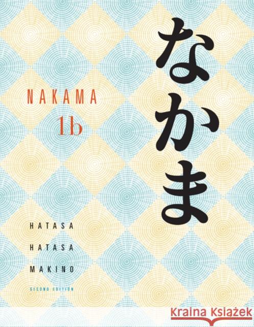 Nakama 1b: Introductory Japanese: Communication, Culture, Context Yukiko Abe Hatasa Kazumi Hatasa Seiichi Makino 9780547208404 Heinle & Heinle Publishers - książka