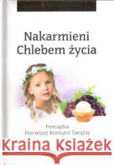 Nakarmieni Chlebem życia. Pamiątka...dziewczynka ks. Bogusław Zeman SSP Małgorzata Wilk 9788377971529 Edycja Świętego Pawła - książka