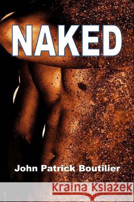 Naked John Patrick Boutilier 9781542534802 Createspace Independent Publishing Platform - książka