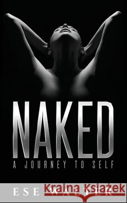 Naked: A Journey To Self Ese Walter 9789785570144 Naira Books and Press - książka