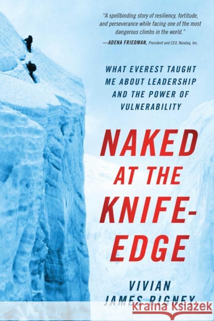 Naked at the Knife-Edge: What Everest Taught Me about Leadership and the Power of Vulnerability Vivian James Rigney 9781637630778 Forefront Books - książka