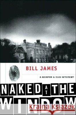 Naked at the Window: A Harpur & Iles Mystery Bill James 9780393051988 W. W. Norton & Company - książka