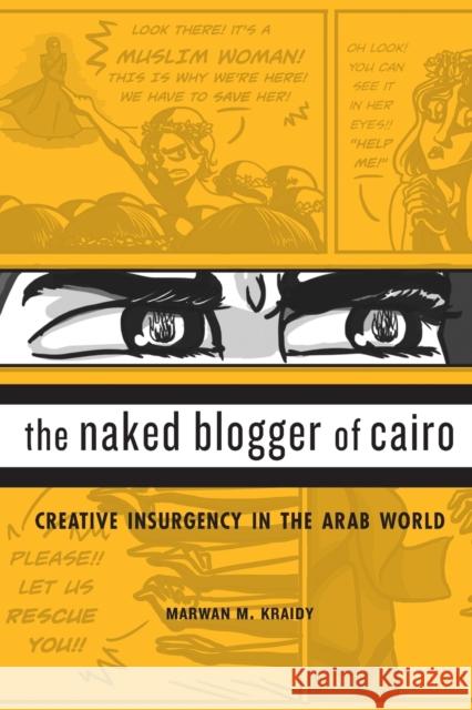 Naked Blogger of Cairo: Creative Insurgency in the Arab World Kraidy, Marwan M. 9780674980051 Harvard University Press - książka