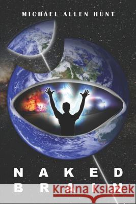Naked Brain Michael Allen Hunt 9781470013592 Createspace - książka