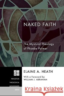 Naked Faith Elain A. Heath William J. Abraham 9781556359750 Pickwick Publications - książka
