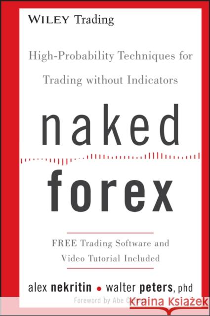 Naked Forex: High-Probability Techniques for Trading Without Indicators Nekritin, Alex 9781118114018 John Wiley & Sons Inc - książka