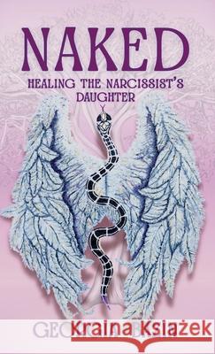 Naked: Healing the Narcissist's Daughter Georgia Bazin 9781068437243 Naked Truth.Love Press - książka