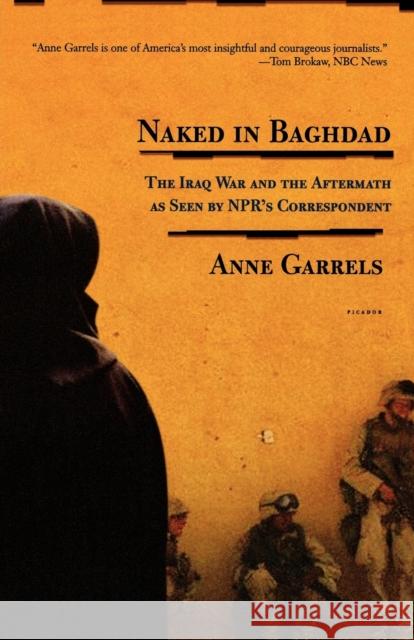 Naked in Baghdad Anne Garrels Vint Lawrence 9780312424190 Picador USA - książka