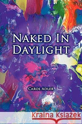 Naked in Daylight Carol Adler 9781934280867 Dandelion Enterprises - książka
