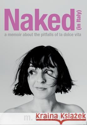 Naked (in Italy): A Memoir About the Pitfalls of La Dolce Vita Evans, M. E. 9781733415507 Capybara Media - książka