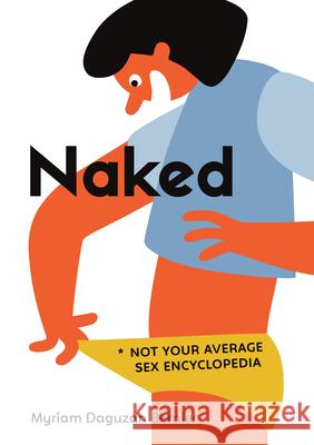 Naked: Not Your Average Sex Encyclopedia Myriam Daguza C 9781459831018 Orca Book Publishers - książka
