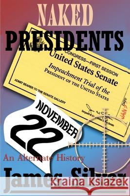Naked Presidents: A Alternate History Silver, James 9780595124718 Writers Club Press - książka