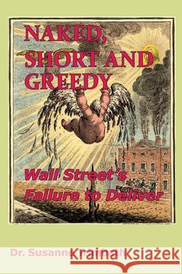 Naked, Short and Greedy: Wall Street's Failure to Deliver Susanne Trimbath 9781910151341 Spiramus Press - książka