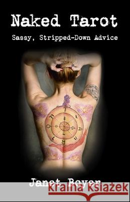 Naked Tarot: Sassy, Stripped-Down Advice Janet Boyer 9781782792130 Collective Ink - książka