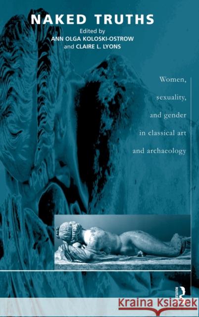 Naked Truths: Women, Sexuality and Gender in Classical Art and Archaeology Kampen, Natalie 9780415159951 Routledge - książka
