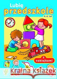 Naklejanki - Lubię przedszkole  SIEDMIORÓG Bolanowska Tamara 9788378200239 Siedmioróg - książka