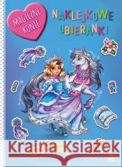 Naklejkowe ubieranki. Magiczne konie Opracowanie zbiorowe 9788367058957 MD Creative - książka