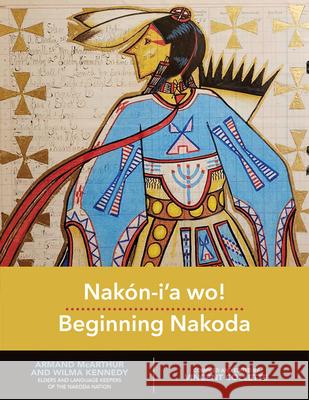 Nakón-I'a Wo! Beginning Nakoda Collette, Vincent 9780889776623 University of Regina Press - książka