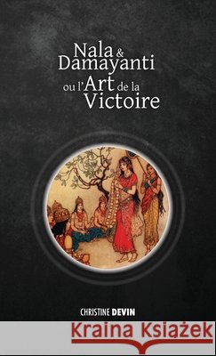 Nala et Damayanti ou l'art de la victoire Christine Devin 9781788945851 Discovery Publisher - książka