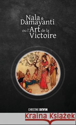 Nala et Damayanti ou l'art de la victoire Christine Devin 9781788945851 Discovery Publisher - książka