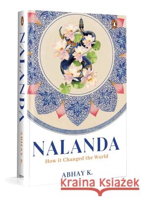 Nalanda: How It Changed the World Abhay K 9780670099627 Vintage Books - książka