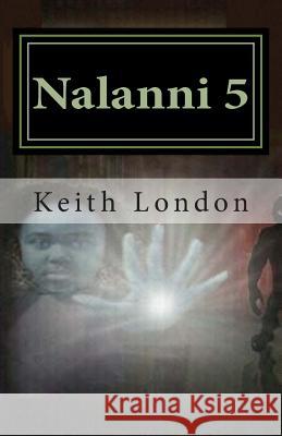 Nalanni 5: Earth Fate Rests With Her! London, Keith 9780615774398 Ink Walk Book Publishing - książka