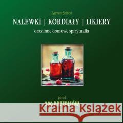 Nalewki kordiały likiery Zygmunt Skibicki 9788383331416 Bernardinum - książka