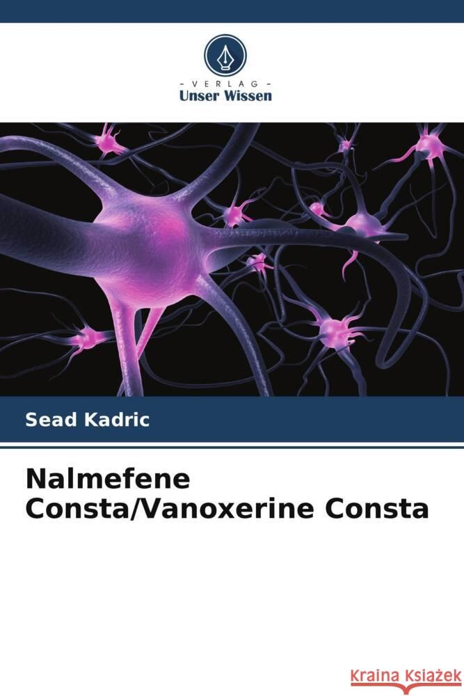 Nalmefene Consta/Vanoxerine Consta Sead Kadric Hanns Mohler Olli Kallioniemi 9786204834597 Verlag Unser Wissen - książka