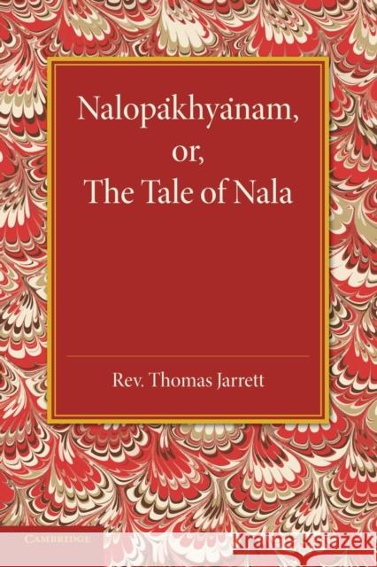 Nalopakhyanam: Or, the Tale of Nala Jarrett, Thomas 9781107621978 Cambridge University Press - książka