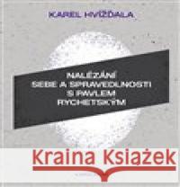 Nalézání sebe a spravedlnosti s Pavlem Rychetským Karel Hvížďala 9788024662039 Karolinum - książka
