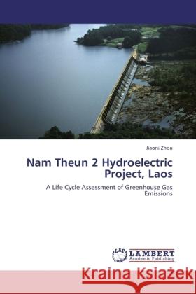 Nam Theun 2 Hydroelectric Project, Laos Zhou, Jiaoni 9783845430287 LAP Lambert Academic Publishing - książka