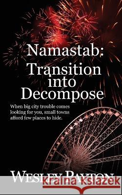 Namastab: Transition into Decompose Wesley Payton 9781509244881 Wild Rose Press - książka