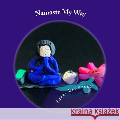 Namaste My Way Libby Marsh Blumberg 9781726496926 Createspace Independent Publishing Platform - książka