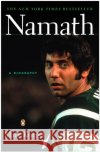 Namath: A Biography Mark Kriegel 9780143035350 Penguin Books
