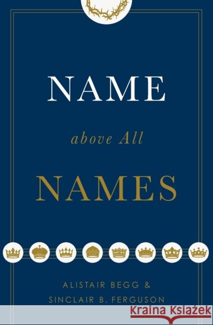 Name above All Names Sinclair B. Ferguson 9781433563188 Crossway Books - książka