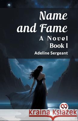 Name and Fame A Novel BOOK I Adeline Sergeant 9789362766359 Double 9 Books - książka